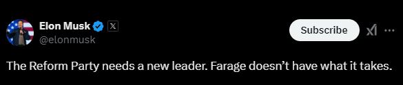 Elon Musk tweets that the Reform Party needs a new leader because Farage lacks the necessary qualities.