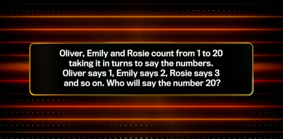 Quiz question: Oliver, Emily, and Rosie take turns counting from 1 to 20. Who says 20?