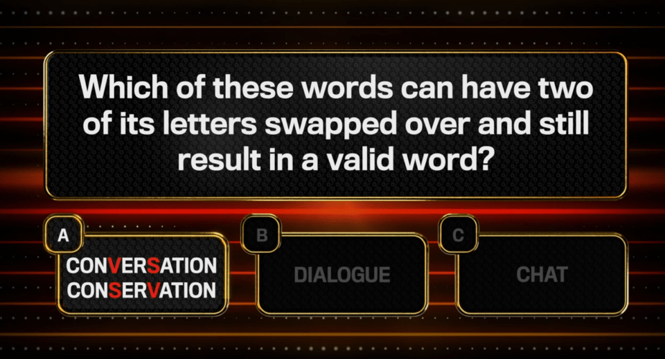 Quiz question: Which word, after swapping two letters, remains a valid word?  Options: Conversation/Conservation, Dialogue, Chat.