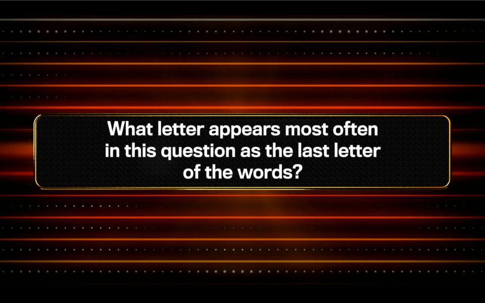 What letter appears most often in this question as the last letter of the words?